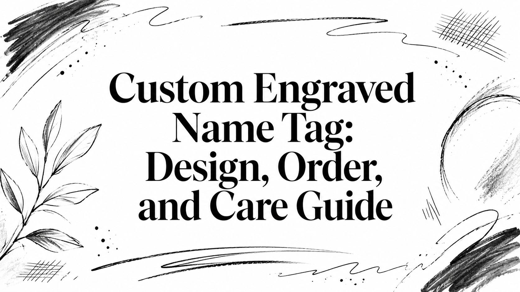 Custom Engraved Name Tag: Design, Order, and Care Guide